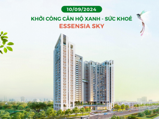 ESSENSIA SKY - CĂN HỘ PHÁP LÝ HOÀN CHỈNH, CHỦ ĐẦU TƯ UY TÍN